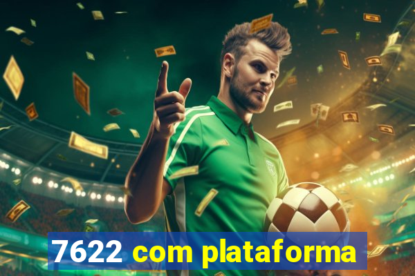 7622 com plataforma